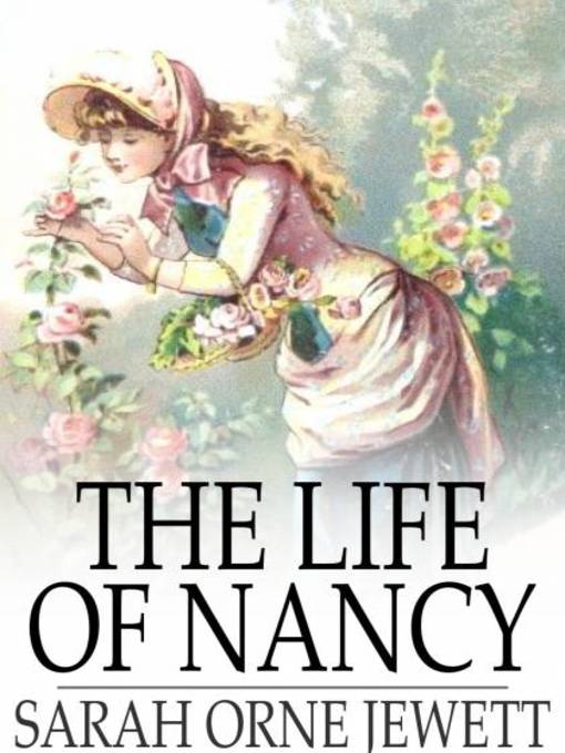 Title details for The Life of Nancy by Sarah Orne Jewett - Wait list